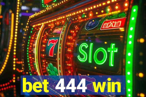 bet 444 win